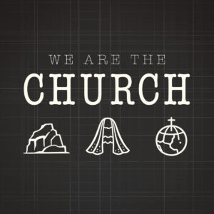We Are The Church Series